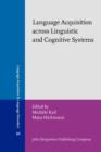 Language Acquisition across Linguistic and Cognitive Systems - Book
