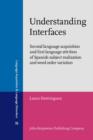Understanding Interfaces : Second language acquisition and first language attrition of Spanish subject realization and word order variation - Book