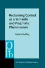 Reclaiming Control as a Semantic and Pragmatic Phenomenon - Book