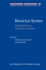 Bavarian Syntax : Contributions to the Theory of Syntax - Book