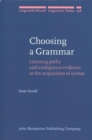 Choosing a Grammar : Learning paths and ambiguous evidence in the acquisition of syntax - Book