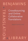 Crowdsourcing and Online Collaborative Translations : Expanding the Limits of Translation Studies - Book