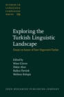Exploring the Turkish Linguistic Landscape : Essays in Honor of Eser Erguvanli-Taylan - Book