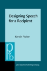 Designing Speech for a Recipient : The roles of partner modeling, alignment and feedback in so-called 'simplified registers' - eBook