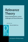 Relevance Theory : Recent developments, current challenges and future directions - eBook