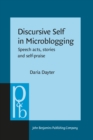 Discursive Self in Microblogging : Speech acts, stories and self-praise - eBook