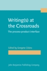 Writing(s) at the Crossroads : The process-product interface - eBook