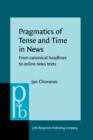 Pragmatics of Tense and Time in News : From canonical headlines to online news texts - eBook