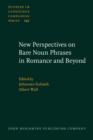 New Perspectives on Bare Noun Phrases in Romance and Beyond - eBook