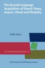 The Second Language Acquisition of French Tense, Aspect, Mood and Modality - eBook