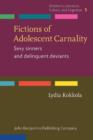 Fictions of Adolescent Carnality : Sexy sinners and delinquent deviants - eBook