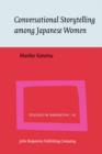 Conversational Storytelling among Japanese Women : Conversational circumstances, social circumstances and tellability of stories - eBook