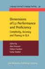 Dimensions of L2 Performance and Proficiency : Complexity, Accuracy and Fluency in SLA - eBook