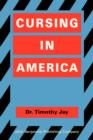 Cursing in America : A psycholinguistic study of dirty language in the courts, in the movies, in the schoolyards and on the streets - eBook