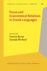 Focus and Grammatical Relations in Creole Languages : Papers from the University of Chicago Conference on Focus and Grammatical Relations in Creole Languages - eBook