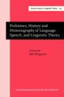 Prehistory, History and Historiography of Language, Speech, and Linguistic Theory : Papers in honor of Oswald Szemer&#233;nyi I - eBook