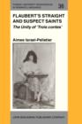 Flaubert's Straight and Suspect Saints : The Unity of 'Trois contes' - eBook