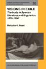 Visions in Exile : The body in Spanish literature and linguistics, 1500-1800 - eBook