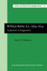 William Bathe, S.J., 1564-1614 : A pioneer in linguistics. (English translation from the Irish edition, Dublin, 1981) - eBook