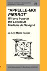 "Appelle-moi <i>Pierrot</i>" : Wit and Irony in the <i>Lettres</i> of Madame de Sevigne - eBook