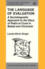 The Language of Evaluation : A Sociolinguistic Approach to the Story of Pedro el Cruel in Ballad and Chronicle - eBook