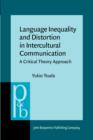 Language Inequality and Distortion in Intercultural Communication : A Critical Theory Approach - eBook