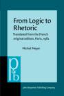 From Logic to Rhetoric : Translated from the French original edition, Paris, 1982 - eBook