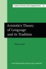 Aristotle's Theory of Language and its Tradition : Texts from 500 to 1750, sel., transl. and commentary by Hans Arens - eBook