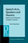 Speech Acts, Speakers and Hearers : Reference and referential strategies in Spanish - eBook