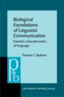 Biological Foundations of Linguistic Communication : Towards a biocybernetics of language - eBook