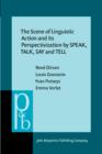 The Scene of Linguistic Action and its Perspectivization by SPEAK, TALK, SAY and TELL - eBook