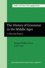 The History of Grammar in the Middle Ages : Collected Papers. With a select bibliography, and indices - eBook