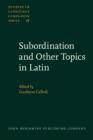 Subordination and Other Topics in Latin : Proceedings of the Third Colloquium on Latin Linguistics, Bologna, 1-5 April 1985 - eBook