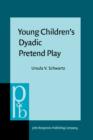 Young Children's Dyadic Pretend Play : A communication analysis of plot structure and plot generative strategies - eBook