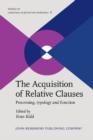 The Acquisition of Relative Clauses : Processing, typology and function - eBook