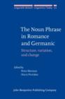 The Noun Phrase in Romance and Germanic : Structure, variation, and change - eBook
