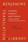 Contexts, Subtexts and Pretexts : Literary translation in Eastern Europe and Russia - eBook