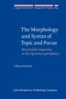 The Morphology and Syntax of Topic and Focus : Minimalist inquiries in the Quechua periphery - eBook