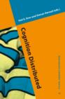 Cognition Distributed : How cognitive technology extends our minds - eBook
