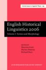 English Historical Linguistics 2006 : Selected papers from the fourteenth International Conference on English Historical Linguistics (ICEHL 14), Bergamo, 21–25 August 2006. Volume I: Syntax and Morpho - eBook