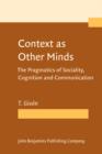 Context as Other Minds : The Pragmatics of Sociality, Cognition and Communication - eBook