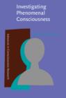Investigating Phenomenal Consciousness : New methodologies and maps - eBook