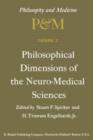 Philosophical Dimensions of the Neuro-Medical Sciences : Proceedings of the Second Trans-Disciplinary Symposium on Philosophy and Medicine Held at Farmington, Connecticut, May 15-17, 1975 - Book