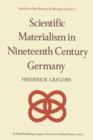 Scientific Materialism in Nineteenth Century Germany - Book