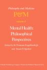 Mental Health: Philosophical Perspectives : Proceedings of the Fourth Trans-Disciplinary Symposium on Philosophy and Medicine Held at Galveston, Texas, May 16-18, 1976 - Book