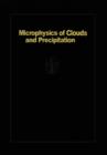 Microphysics of Clouds and Precipitation : Reprinted 1980 - Book