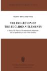 The Evolution of the Euclidean Elements : A Study of the Theory of Incommensurable Magnitudes and Its Significance for Early Greek Geometry - Book