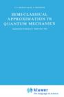 Semi-Classical Approximation in Quantum Mechanics - Book