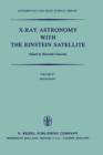 X-Ray Astronomy with the Einstein Satellite : Proceedings of the High Energy Astrophysics Division of the American Astronomical Society Meeting on X-Ray Astronomy held at the Harvard/Smithsonian Cente - Book