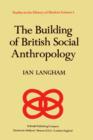 The Building of British Social Anthropology : W.H.R. Rivers and His Cambridge Disciples in the Development of Kinship Studies, 1898-1931 - Book